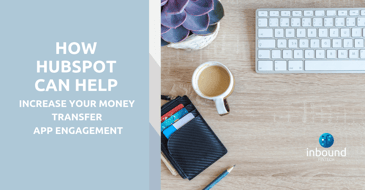 How Hubspot can Help Increase Your Money Transfer App Engagement