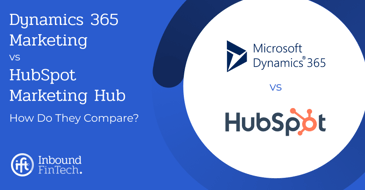 Dynamics 365 Marketing vs HubSpot Marketing Hub - Comparison | Inbound FinTech Blog