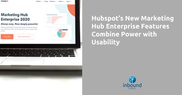 HubSpot’s New Marketing Hub Enterprise Features Combine Power with Usability