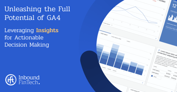 Leveraging GA4 Features to Enhance Insights and Decision-Making | IFT Blog Cover
