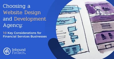 How to Choose a Website Design and Development Agency | Inbound FinTech Blog Cover