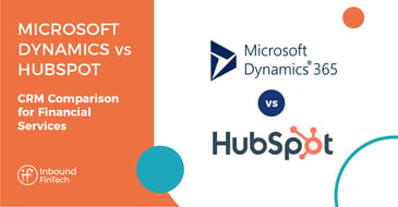 MS Dynamics vs HubSpot CRM comparison | Inbound FinTech blog