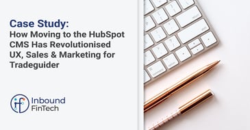 How moving to HubSpot CMS revolutionised UX, Sales & Marketing for Tradeguider