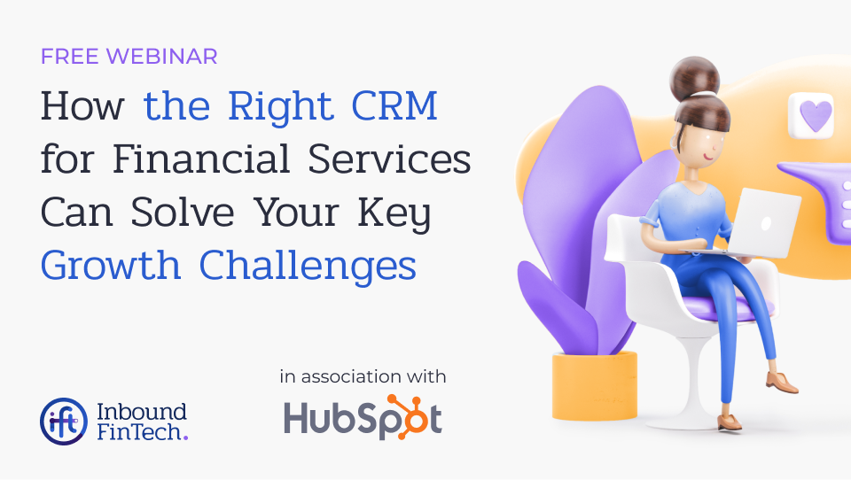 On-Demand Webinar: Choosing the Right CRM for Financial Services | Inbound FinTech